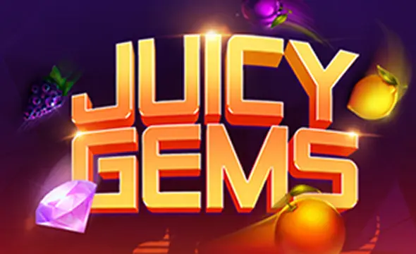 Juicy Gems